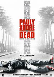       Pauly Shore Is Dead